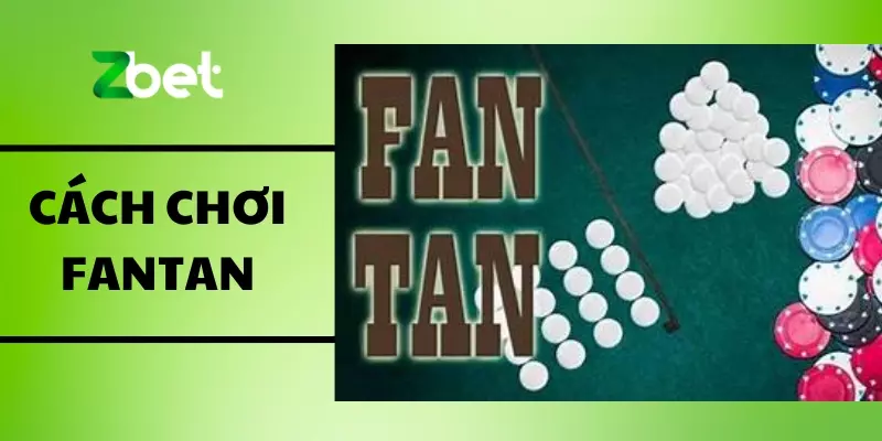 Fantan Là Gì Và Cách Chơi Fantan Hiệu Quả Nhất