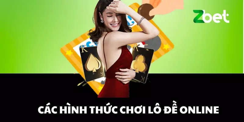 Các hình thức chơi lô đề online