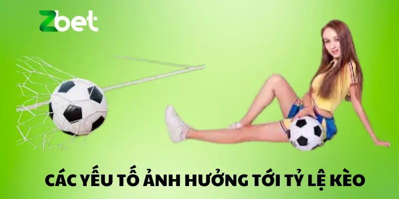 Các yếu tố ảnh hưởng tới tỷ lệ kèo